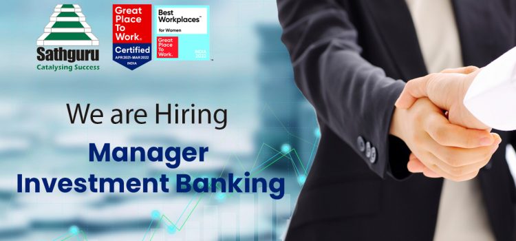 Manager  – Investment Banking – Sathguru Management Consultants